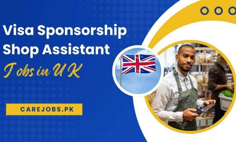 Visa Sponsorship Shop Assistant Jobs in UK