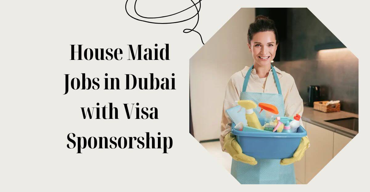 House Maid Jobs in Dubai with Visa Sponsorship
