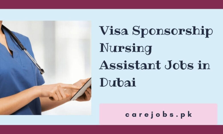 Visa Sponsorship Nursing Assistant Jobs in Dubai