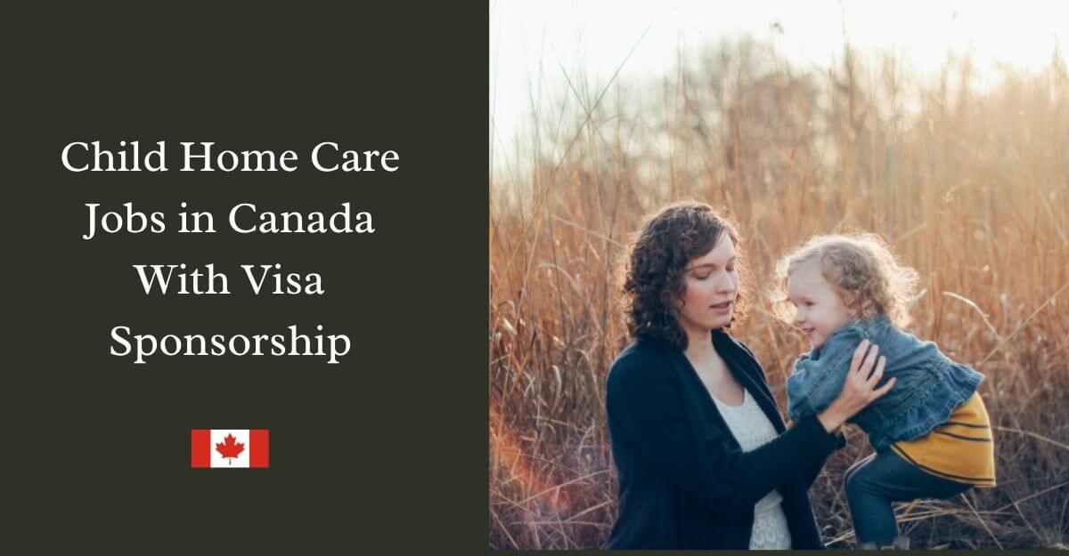 Child Home Care Jobs in Canada With Visa Sponsorship