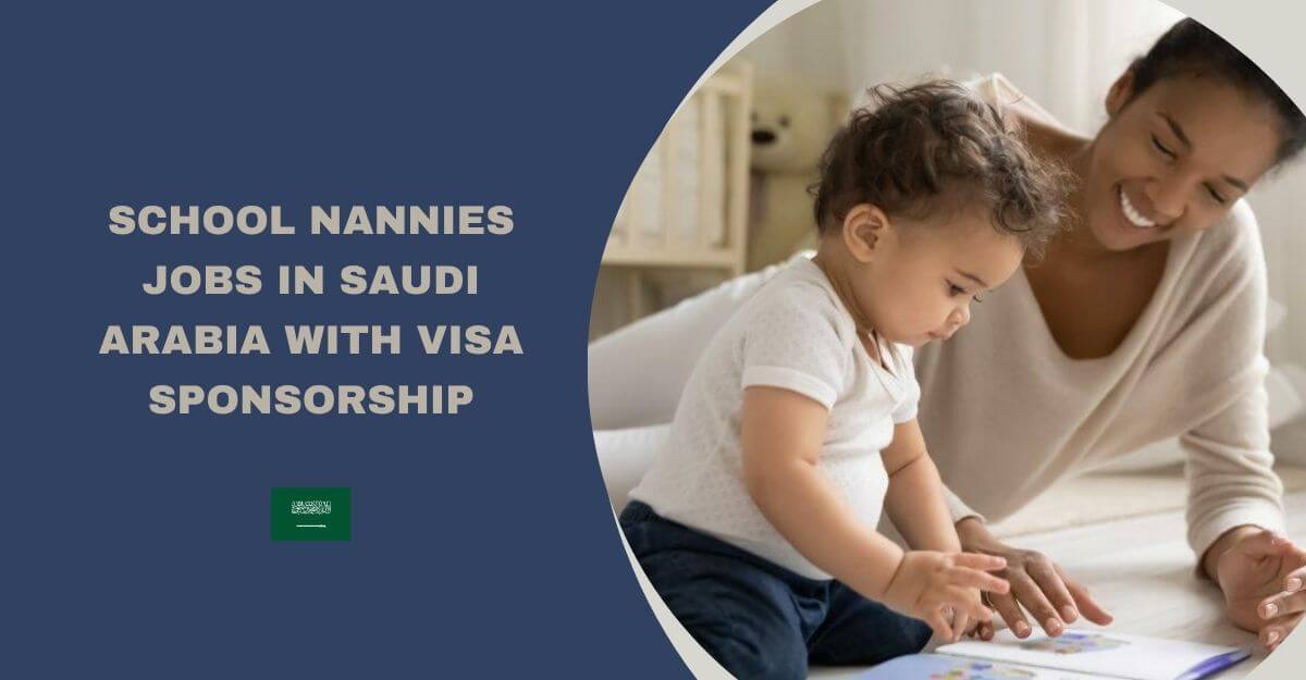 School Nannies Jobs in Saudi Arabia with Visa Sponsorship