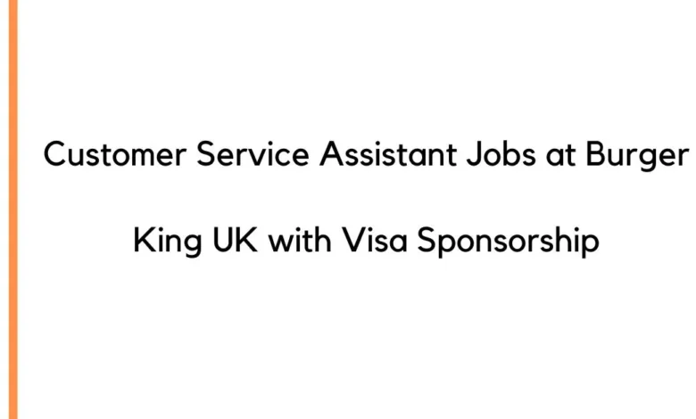 Customer Service Assistant Jobs at Burger King UK