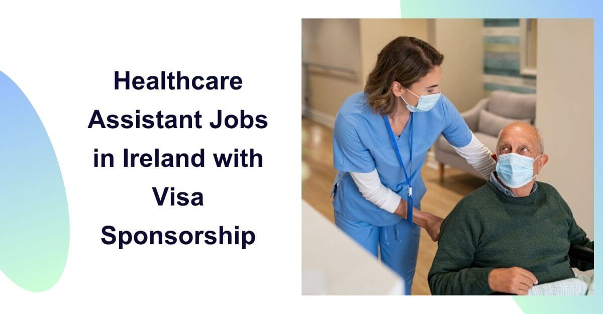 Healthcare Assistant Jobs in Ireland with Visa Sponsorship