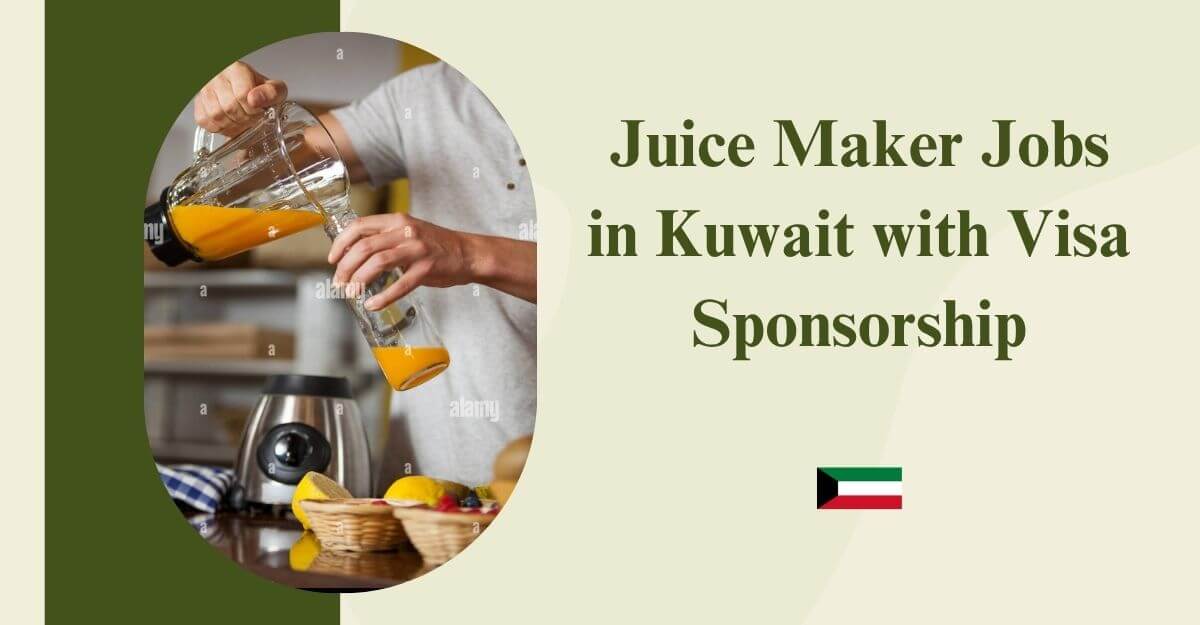 Juice Maker Jobs in Kuwait with Visa Sponsorship